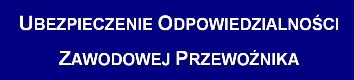 Ubezpiecznie Odpowiedzialności Zawodowej Przewoźnika